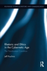 Image for Rhetoric and Ethics in the Cybernetic Age