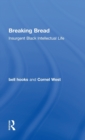 Image for Breaking bread  : insurgent Black intellectual life