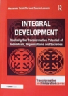 Image for Integral development  : realising the transformative potential of individuals, organisations and societies