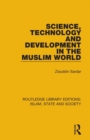 Image for Science, Technology and Development in the Muslim World