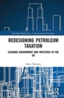 Image for Redesigning petroleum taxation  : aligning government and investors in the UK