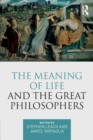 Image for The Meaning of Life and the Great Philosophers