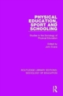 Image for Physical education, sport and schooling  : studies in the sociology of physical education