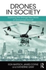 Image for Drones in society  : exploring the strange new world of unmanned aircraft