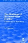 Image for The challenge of the North-West Frontier  : a contribution to world peace