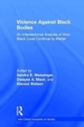 Image for Violence against black bodies  : an intersectional analysis of how black lives continue to matter