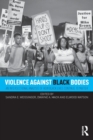 Image for Violence against black bodies  : an intersectional analysis of how black lives continue to matter