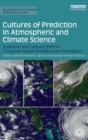 Image for Cultures of prediction in atmospheric and climate science  : epistemic and cultural shifts in computer-based modelling and simulation