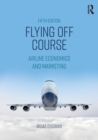 Image for Flying off course  : airline economics and marketing