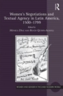 Image for Women&#39;s Negotiations and Textual Agency in Latin America, 1500-1799