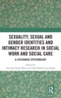 Image for Sexuality, Sexual  and Gender Identities and Intimacy Research in Social Work and Social Care