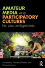 Image for Amateur media and participatory cultures  : film, video, and digital media