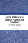 Image for A new approach to English pedagogical grammar  : the order of meanings