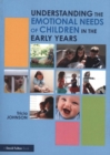 Image for The emotional needs of young children  : understanding emotional development in the early years