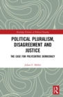 Image for Political pluralism, disagreement and justice  : the case for polycentric democracy