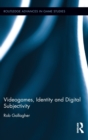Image for Videogames, Identity and Digital Subjectivity