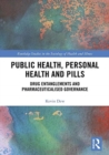Image for Public health, personal health and pills  : drug entanglements and pharmaceuticalised governance