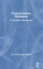 Image for Classical Islamic philosophy  : a thematic introduction