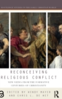 Image for Reconceiving religious conflict  : new views from the formative centuries of Christianity