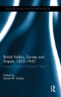 Image for British politics, society and Empire, 1852-1945  : essays in honour of Trevor O. Lloyd