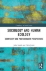 Image for Sociology and human ecology  : complexity and post-humanist perspectives