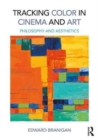 Image for Tracking color in cinema and art  : philosophy and aesthetics