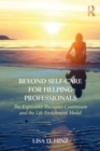 Image for Beyond self-care for helping professionals  : the expressive therapies continuum and the life enrichment model