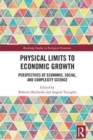 Image for Physical limits to economic growth  : perspectives of economic, social, and complexity science