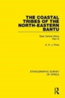 Image for The coastal tribes of the North-Eastern Bantu (Pokomo, Nyika, Teita)