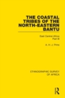 Image for The Coastal Tribes  of the North-Eastern Bantu (Pokomo, Nyika, Teita)