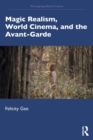 Image for Magic realism, world cinema, and the avant-garde