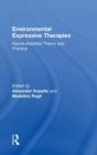 Image for Environmental expressive therapies  : nature-assisted theory and practice