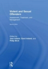 Image for Violent and sexual offenders  : assessment, treatment and management