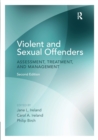 Image for Violent and sexual offenders  : assessment, treatment, and management
