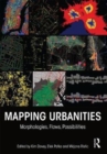 Image for Mapping urbanities  : morphologies, flows, possibilities