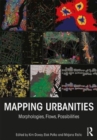 Image for Mapping urbanities  : morphologies, flows, possibilities