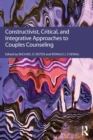 Image for Constructivist, Critical, And Integrative Approaches To Couples Counseling