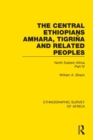 Image for The Central Ethiopians, Amhara, Tigrina and Related Peoples