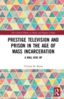 Image for Prestige Television and Prison in the Age of Mass Incarceration