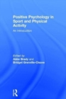 Image for Positive psychology in sport and physical activity  : an introduction