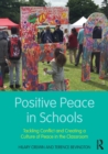 Image for Positive peace in schools  : tackling conflict and creating a culture of peace in the classroom
