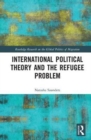 Image for International Political Theory and the Refugee Problem