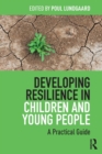 Image for Developing resilience in children and young people  : a practical guide