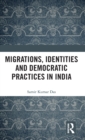 Image for Migrations, identities and democratic practices in India