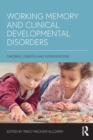 Image for Working memory and clinical developmental disorders  : theories, debates and interventions