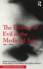 Image for The history of evil in the medieval age 450-1450 CE