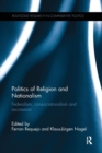 Image for Politics of religion and nationalism  : federalism, consociationalism and seccession