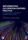 Image for Implementing occupation-centred practice  : a practical guide for occupational therapy practice learning