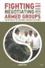 Image for Fighting and negotiating with armed groups  : the difficulty of securing strategic outcomes