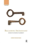 Image for Reclaiming archaeology  : beyond the tropes of modernity